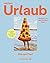 Einfach Urlaub: Rezepte, die den Sommer feiern (German Edition)