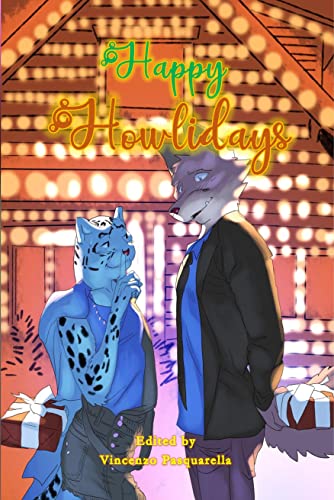 Happy Howlidays!: A Furry Flash Fiction Christmas Anthology (Kindle Edition)