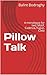 Pillow Talk: A monologue fo...