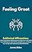 Feeling Great Subliminal Affirmations by JAMES BILBO
