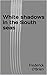 White shadows in the South ...