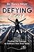 Defying Fear: Finding the C...