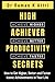High Achiever Productivity Secrets by Raman K. Attri