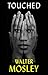 Touched by Walter Mosley
