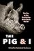 The Pig and I: The Tale of ...