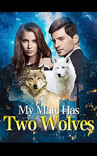 My Mate Has Two Wolves （Part Ⅲ） (Kindle Edition)