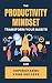 The Productivity Mindset by Greg Dawson