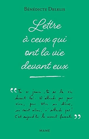 Lettre à ceux qui ont la vie devant eux