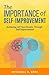 The Importance of Self-Improvement: Achieving All Your Dreams Through Self-Improvement