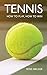 Tennis How to play, how to win by Ross Walker