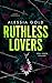 Ruthless Lovers - Von ihnen...