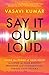 Say It Out Loud by Vasavi Kumar