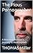 The Pious Pornographer: A M...
