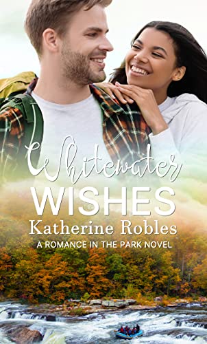 Whitewater Wishes (Romance in the Park, #1)