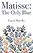 Matisse: The Only Blue (Wor...
