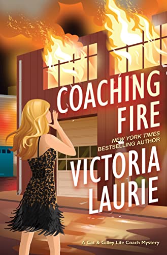 Coaching Fire (A Cat & Gilley Life Coach Mystery, #5)