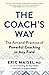 The Coach’s Way: The Art and Practice of Powerful Coaching in Any Field