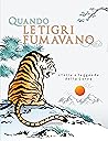 Quando le tigri fumavano by Giulia Licciardello