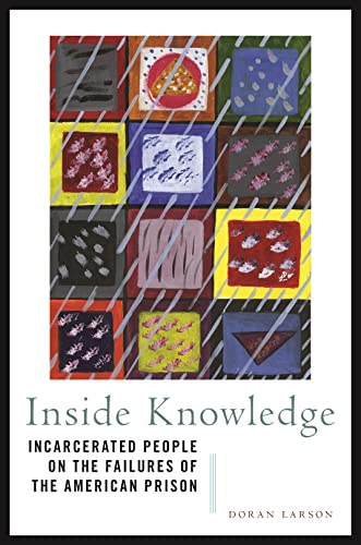 Inside Knowledge: Incarcerated People on the Failures of the American Prison (Kindle Edition)