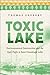Toxic Lake by Thomas Shevory