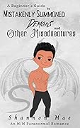 A Beginner’s Guide to Mistakenly Summoned Demons and Other Misadventures (Demonic Disasters and Afterlife Adventures, #2)