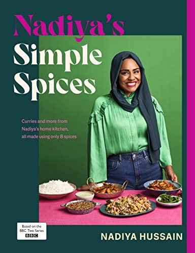Nadiya’s Simple Spices: A guide to the eight kitchen must haves recommended by the nation’s favourite cook (Kindle Edition)