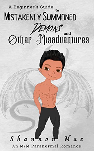 A Beginner’s Guide to Mistakenly Summoned Demons and Other Misadventures (Demonic Disasters and Afterlife Adventures, #2)