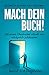 Mach dein Buch! by Bernd Röthlingshöfer
