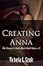 Creating Anna: A Dark Paran...