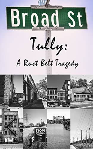 Broad Street Tully: A Rust Belt Tragedy