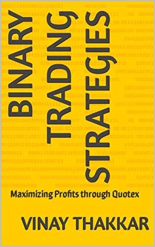 Binary Trading Strategies: Maximizing Profits through Quotex (Kindle Edition)
