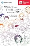 Manage Your Stress and Pain Through Music