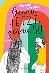 Genau jetzt, gena...