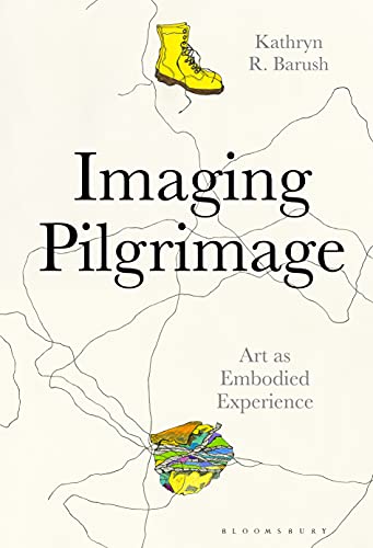 Imaging Pilgrimage: Art as Embodied Experience (Kindle Edition)