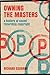 Owning the Masters: A History of Sound Recording Copyright (Alternate Takes: Critical Responses to Popular Music)