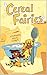 Cereal Fairies: Going to se...