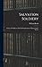 Salvation Soldiery: A Series Of Addresses On The Requirements Of Jesus Christ's Service