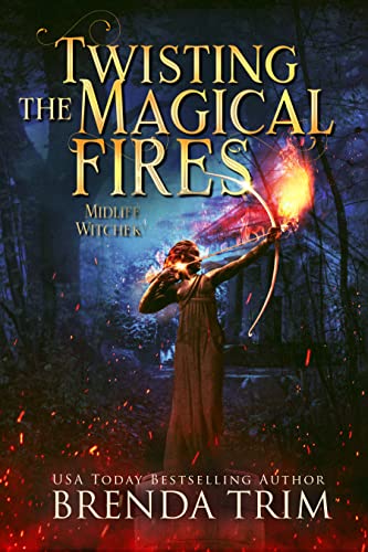 Twisting The Magical Fires (Midlife Witchery, #15; Midlife Mysteries & Magic, #37)