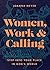 Women, Work, and Calling: Step into Your Place in God's World