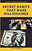 SECRET HABITS THAT MAKE MILLIONAIRES. by Ryan Harty