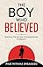 The Boy Who Believed: Breaking The Barriers Of Impossibilities