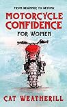 Motorcycle Confidence For Women: From Beginner To Beyond