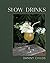 Slow Drinks: A Field Guide ...