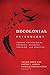 Decolonial Psychology by Lillian Comas-Díaz