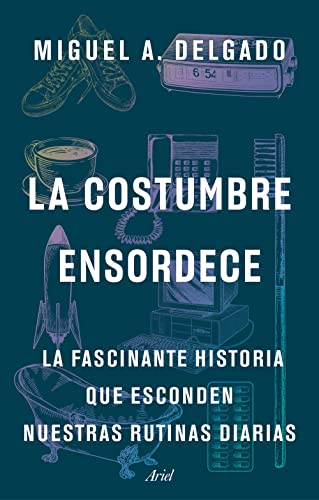 La costumbre ensordece: La fascinante historia que esconden nuestras rutinas diarias (Paperback)