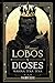 De lobos y dioses by Marina Tena Tena