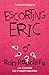 ESCORTING ERIC (The Lad-Lit Series)
