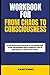 Workbook For From Chaos to Consciousness (An In-depth Look At... by Casey Parks