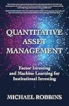 Quantitative Asset Management: Factor Investing and Machine Learning for Institutional Investing