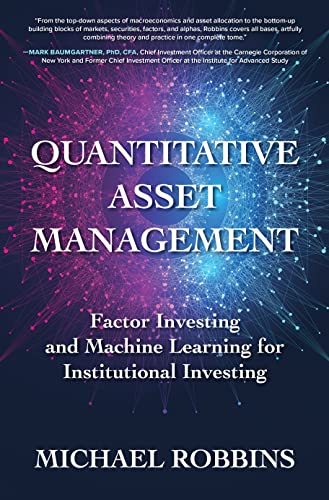 Quantitative Asset Management: Factor Investing and Machine Learning for Institutional Investing (Kindle Edition)